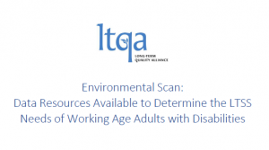 Environmental Scan: Data Resources Available to Determine the LTSS Needs of Working Age Adults with Disabilities